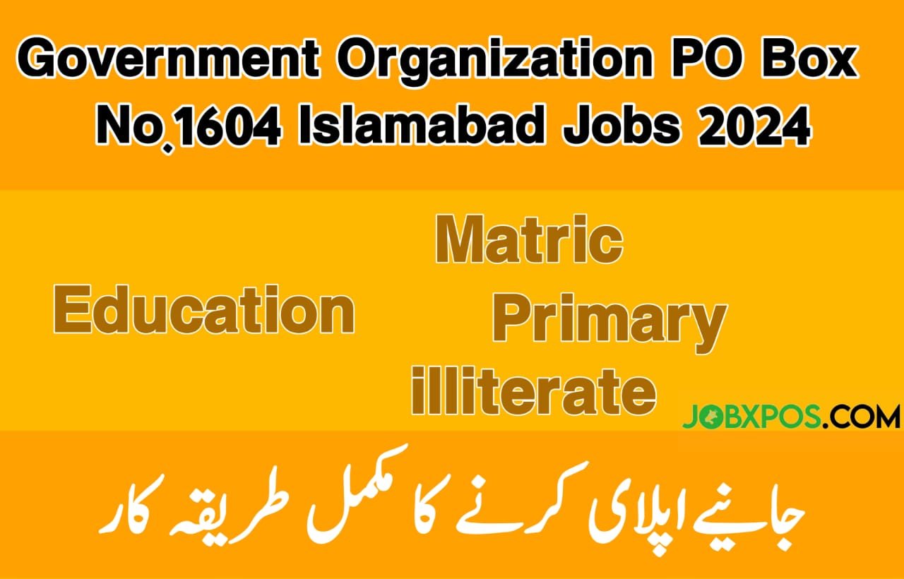 Government Organization PO Box No. 1604 Islamabad Jobs 2024