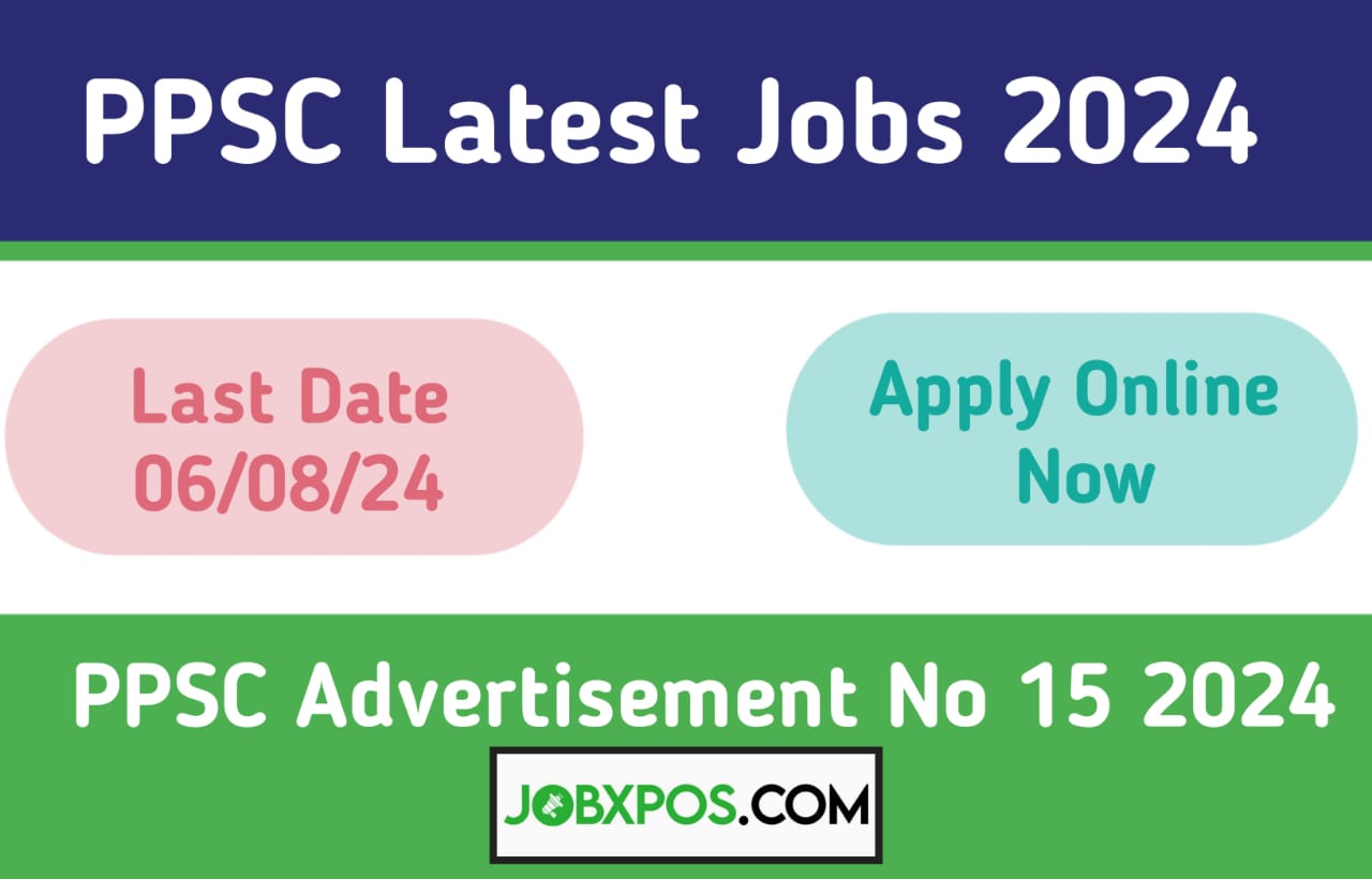 PPSC Latest Jobs 2024 - PPSC Advertisement No 15 2024