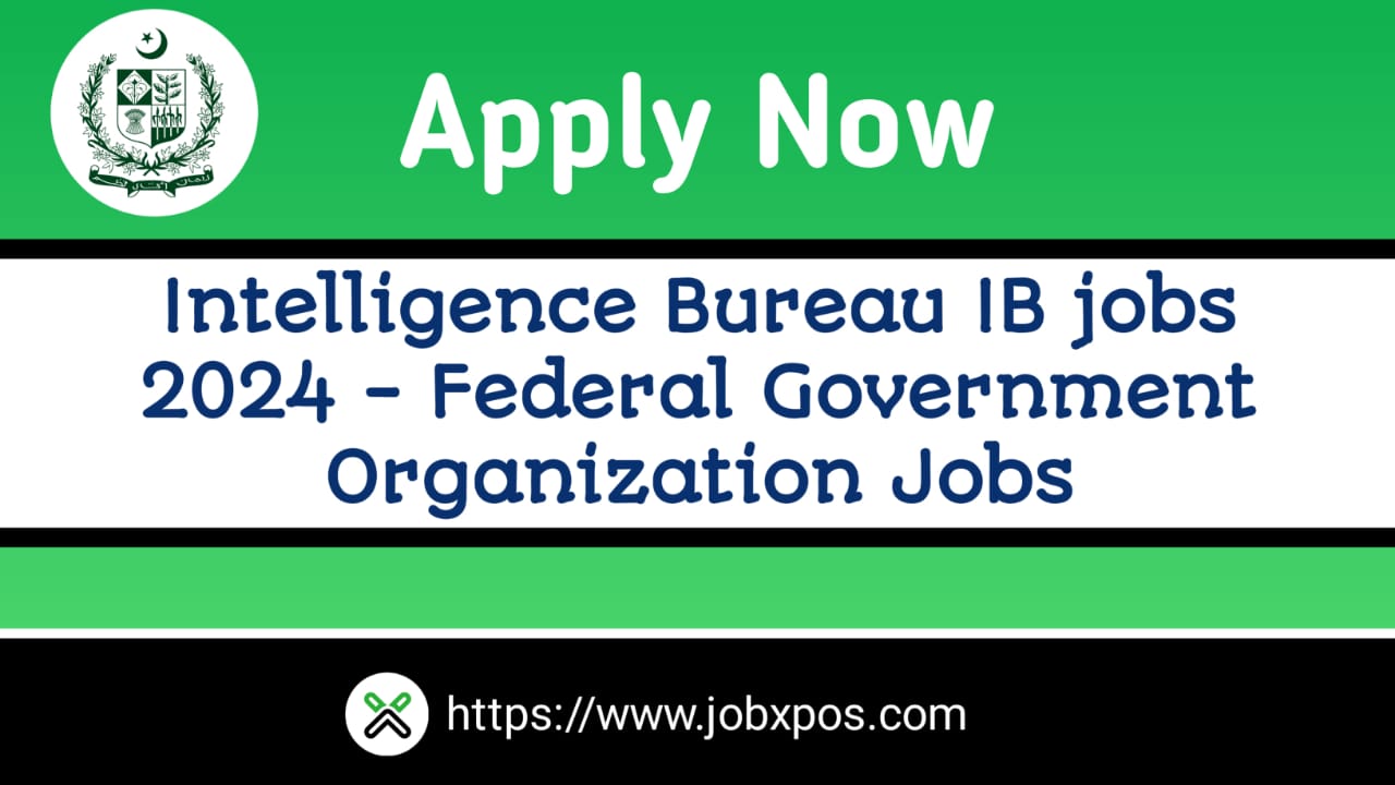 Intelligence Bureau IB jobs 2024 - Federal Government Organization Jobs