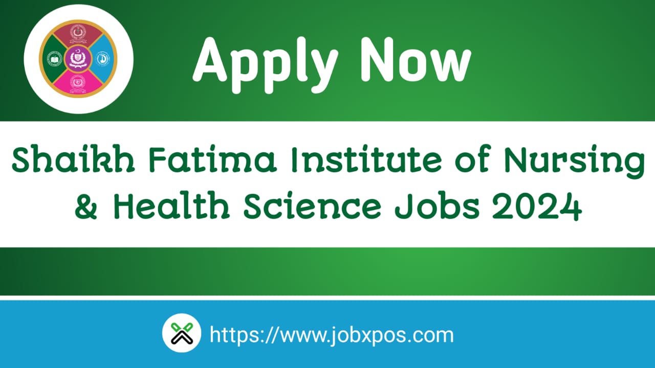 Shaikh Fatima Institute of Nursing & Health Science Jobs 2024